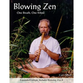 Blowing Zen: Expanded Edition: One Breath One Mind, Shakuhachi Flute Meditation - Paperback