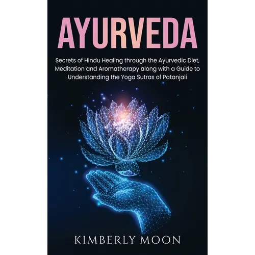 Book cover for 'AYURVEDA' by Kimberly Moon, featuring a dark navy background with pink title text, white subtitle text, and a glowing blue lotus and hand illustration.
