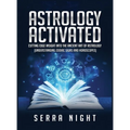 Book cover for 'ASTROLOGY ACTIVATED' by Serra Night, featuring a glowing open book with a bright blue zodiac wheel and cosmic symbols on a dark navy background.