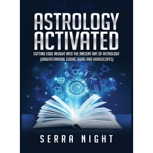 Book cover for 'ASTROLOGY ACTIVATED' by Serra Night, featuring a glowing open book with a bright blue zodiac wheel and cosmic symbols on a dark navy background.