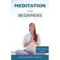 Meditation For Beginners: 5 Simple and Effective Techniques To Calm Your Mind, Gain Focus