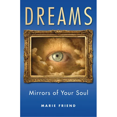 Book cover of 'Dreams: Mirrors of Your Soul' by Marie Friend with an eye framed in clouds on a blue background.