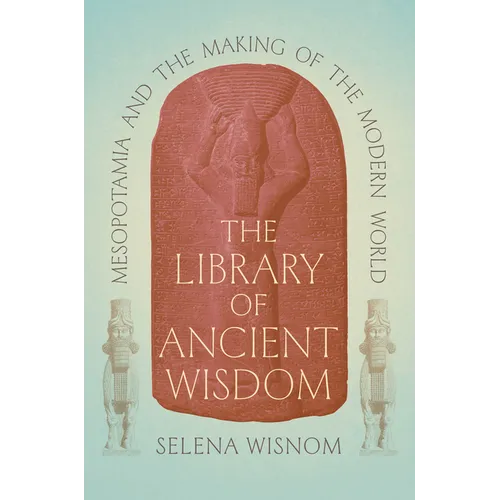 Book cover of 'The Library of Ancient Wisdom' by Selena Wisnom with Mesopotamian design elements.