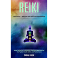 Reiki: Guided Meditation for Unblocking, Developing and Balancing Your Psychic Empath Abilities and Positive Energy.