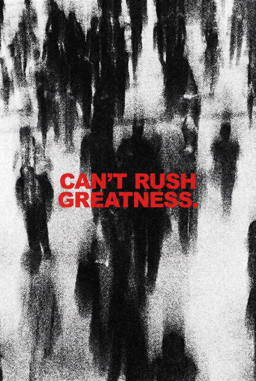 CAN'T RUSH GREATNESS - MOTIVATION