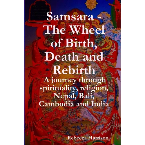 Book cover of 'Samsara: The Wheel of Birth, Death and Rebirth' with colorful design and text.