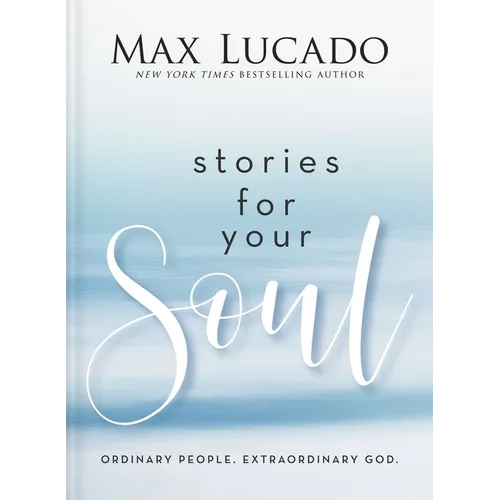 Book cover of 'Stories for Your Soul' by Max Lucado with a gradient background.