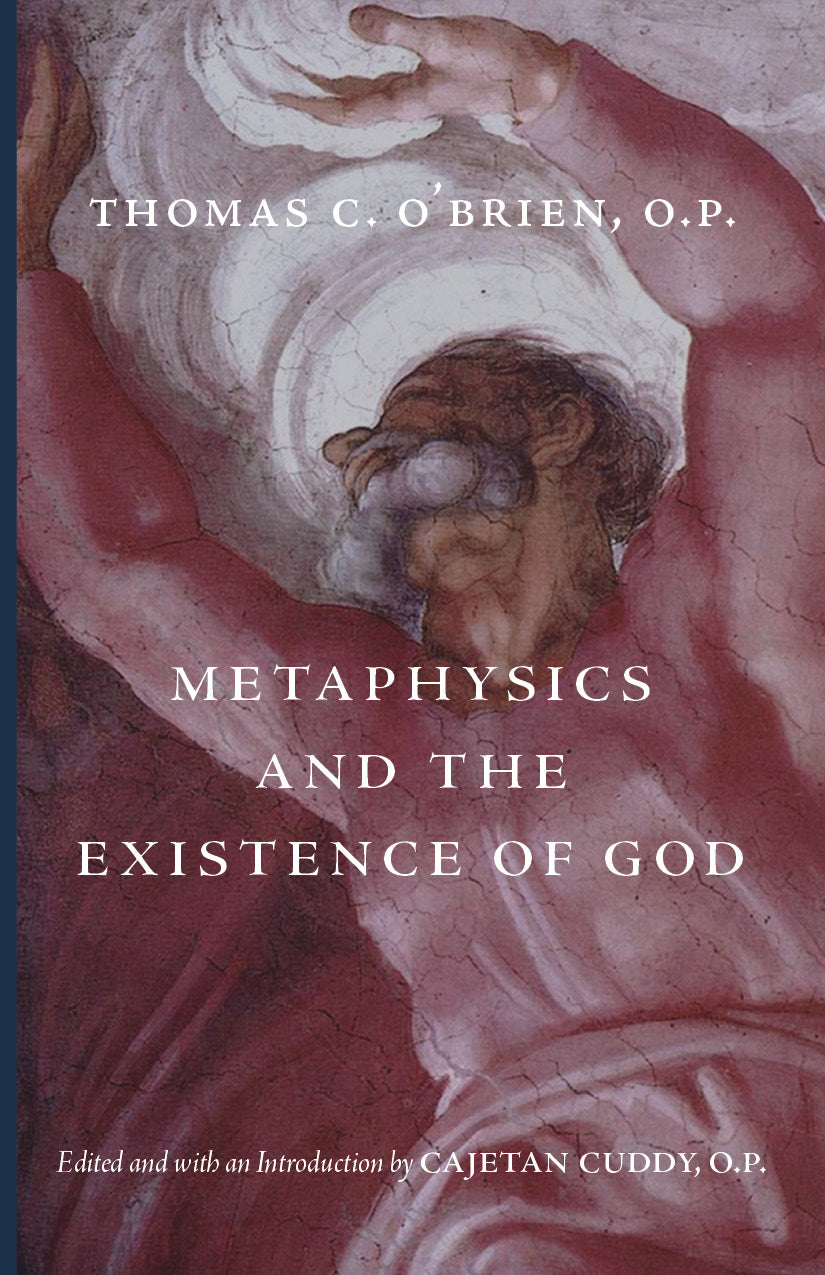 Book cover of 'Metaphysics and the Existence of God' by Thomas C. O'Brien, O.P.