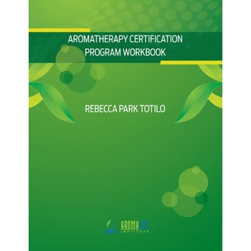 Green cover of the 'Aromatherapy Certification Program Workbook' by Rebecca Park Totilo, featuring a green leaf and bubble design with the Aboma Institute logo at the bottom.