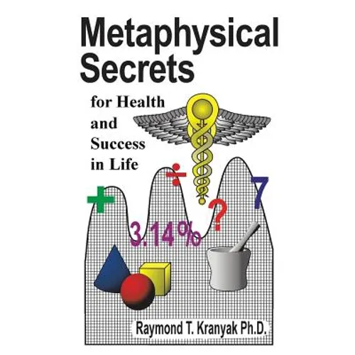 Book cover for 'Metaphysical Secrets for Health and Success in Life' by Raymond T. Kranyak Ph.