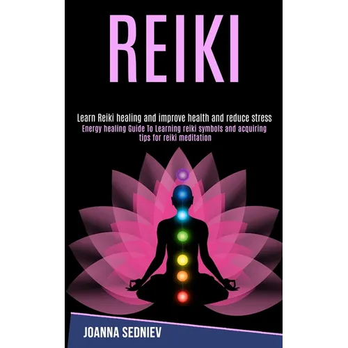 Book cover for 'REIKI' by Joanna Sednie, featuring a black background with a pink lotus flower, a meditating silhouette, and the chakras in color.