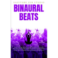 Binaural Beats: Sound Healing, Hypnosis, Lucid Dreaming & Restorative Sleep. Discover Spiritual Awakening