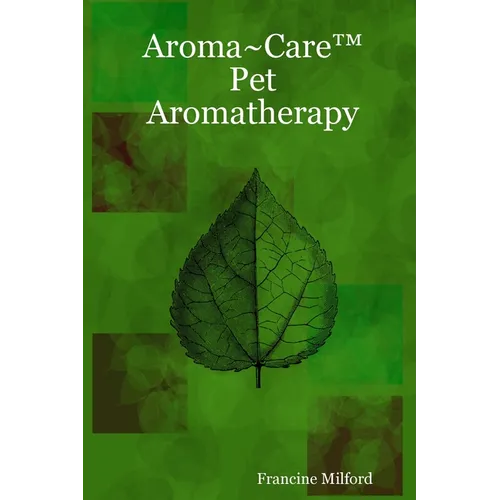 A book cover for 'Aroma-Care Pet Aromatherapy' by Francine Milford, featuring a green background with a central leaf illustration and white text.