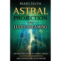 Book cover for 'Astral Projection and Lucid Dreaming' by Mari Silva, featuring a dark teal and black background with glowing blue-green cosmic imagery and gold and white text.
