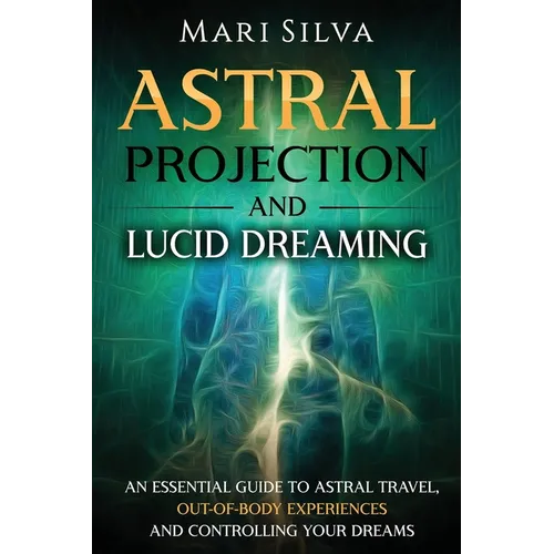 Book cover for 'Astral Projection and Lucid Dreaming' by Mari Silva, featuring a dark teal and black background with glowing blue-green cosmic imagery and gold and white text.