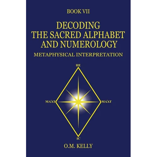 Book cover of 'Decoding the Sacred Alphabet and Numerology' by O.M. Kelly with a star design on a blue background.