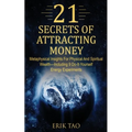 Book cover for '21 Secrets of Attracting Money' by Erik Tao, featuring gold text over a dark space background with a glowing Earth illustration.