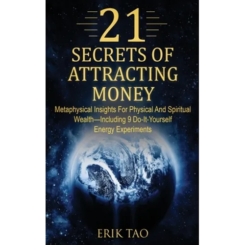 Book cover for '21 Secrets of Attracting Money' by Erik Tao, featuring gold text over a dark space background with a glowing Earth illustration.