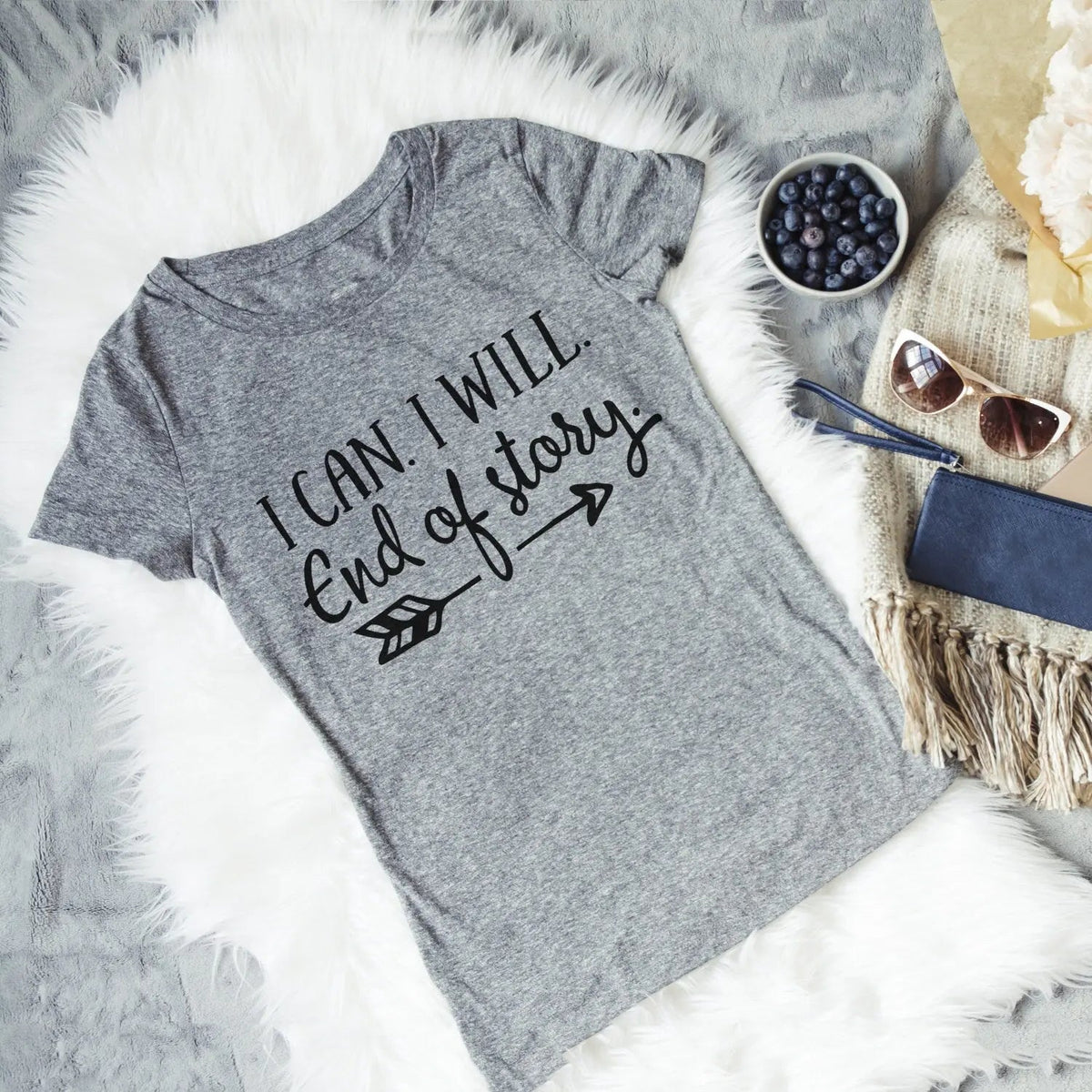 A heather gray short-sleeve t-shirt with black text reading 'I CAN, I WILL. End of story.