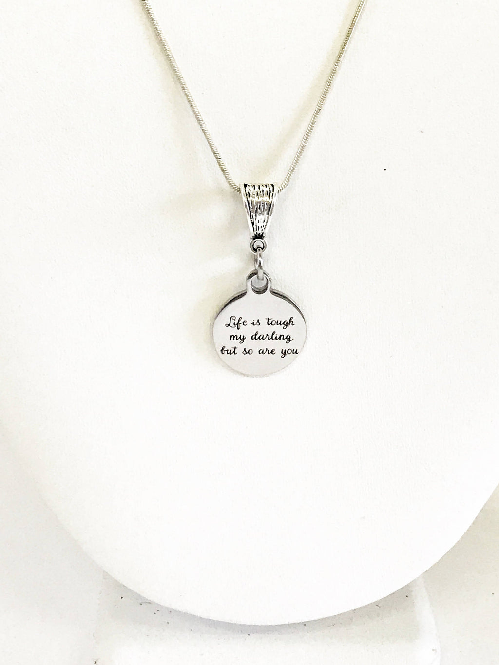 Life Is Tough My Darling But So Are You - Motivational Necklace