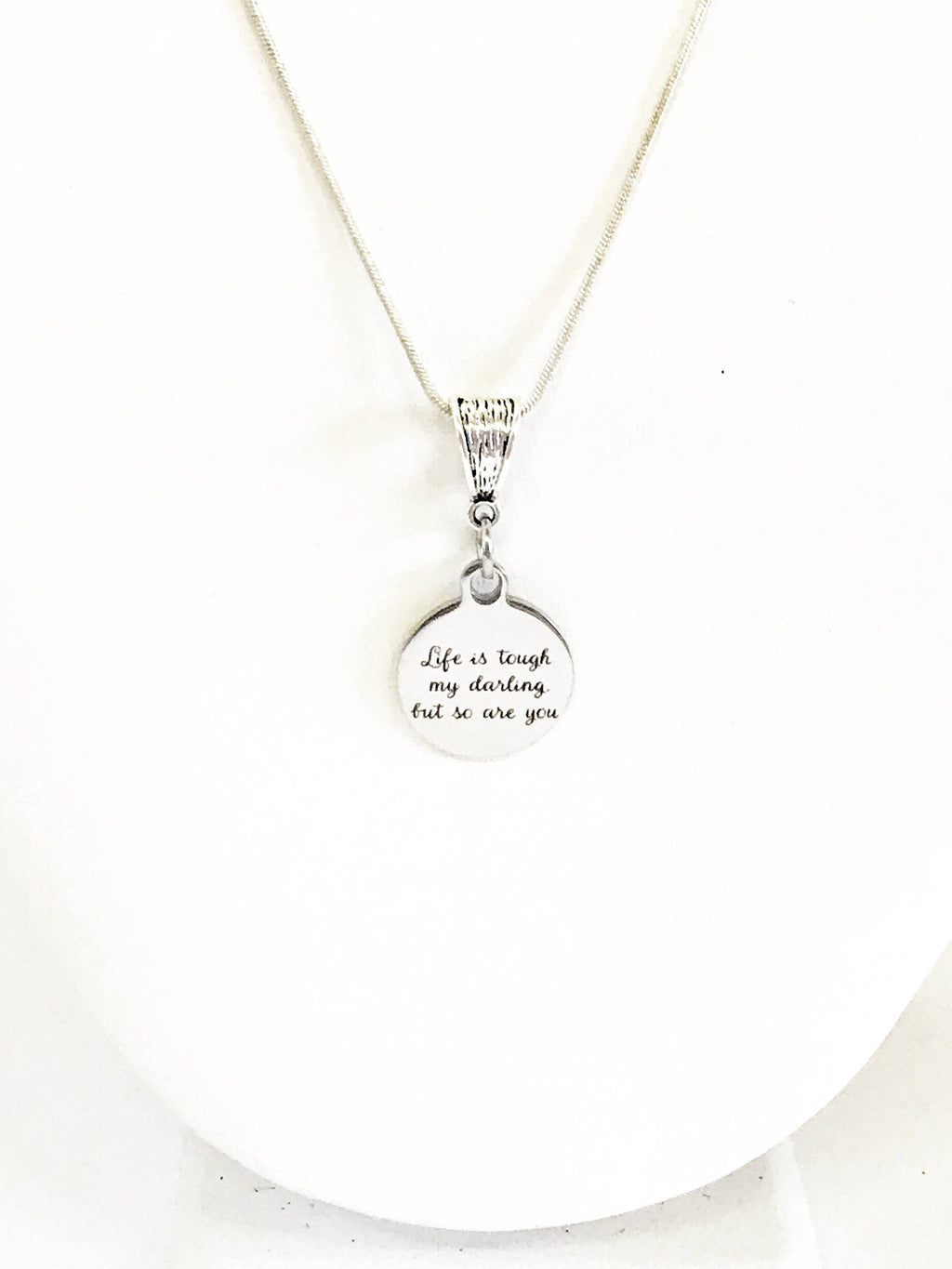 Life Is Tough My Darling But So Are You - Motivational Necklace