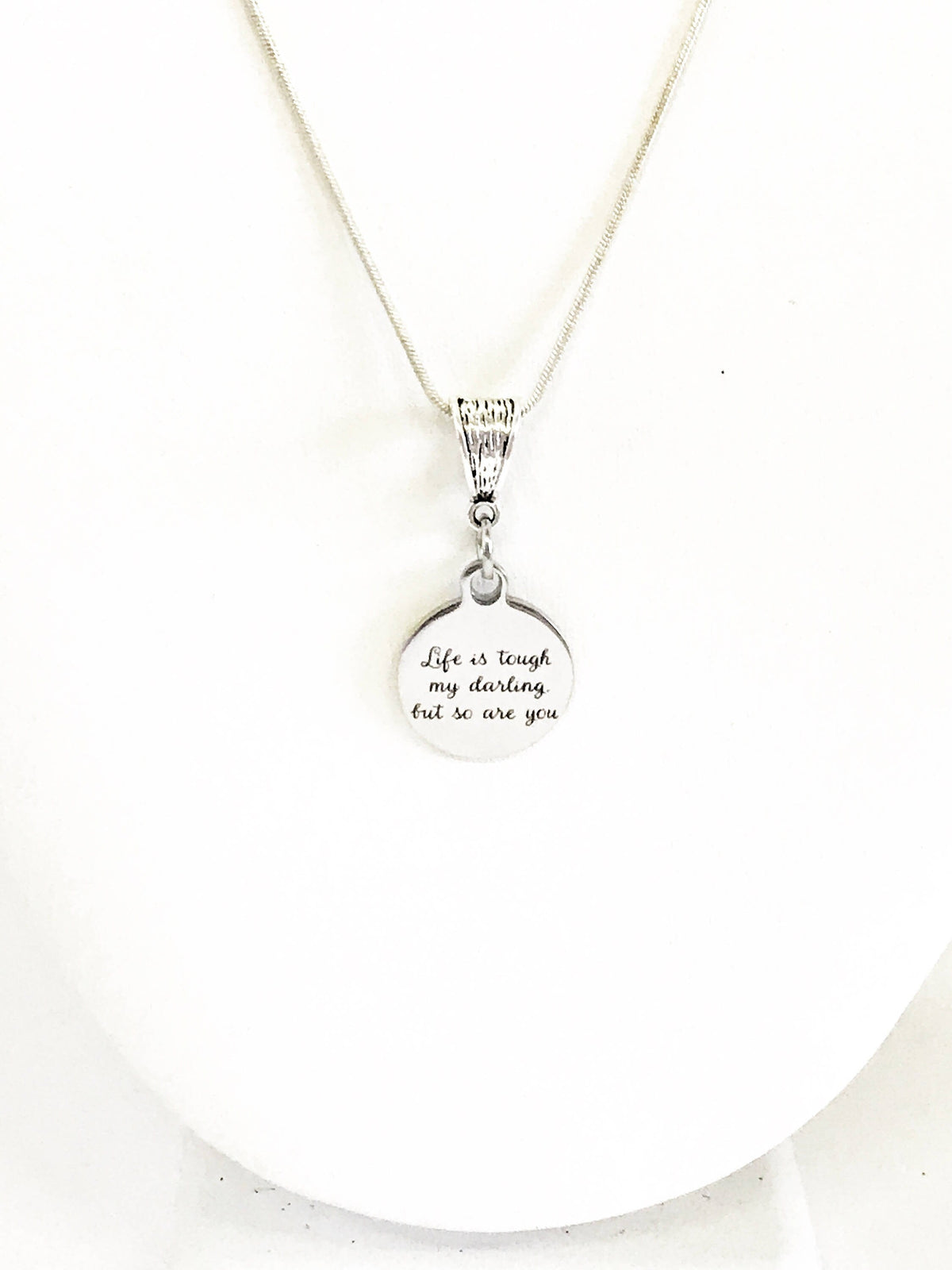 Life Is Tough My Darling But So Are You - Motivational Necklace