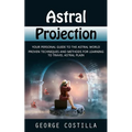 Book cover of 'Astral Projection' by George Costilla with a mystical design.
