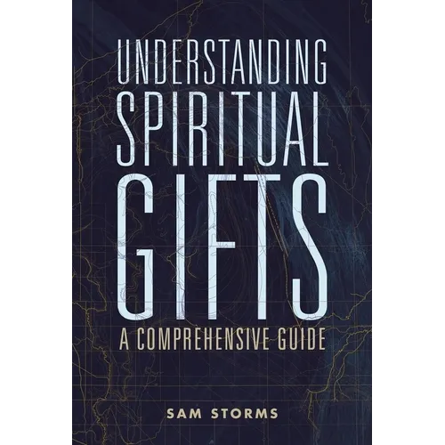 Book cover for 'Understanding Spiritual Gifts: A Comprehensive Guide' by Sam Storms, featuring large white title text over a dark navy background with subtle gold grid lines.