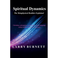 Book cover of 'Spiritual Dynamics' by Larry Burnett with a dark background and colorful design.