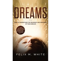 Book cover for 'Dreams: How to Understand the Meanings and Messages of Your Dreams' by Felix M. White, featuring a glowing golden background, large textured title text, and a dark silhouette of a sleeping face at the bottom.