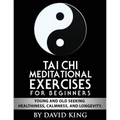 TAI CHI Meditational Exercises for Beginners by David King - Paperback