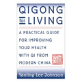 Qigong for Living: A Practical Guide to Improving Your Health with Qi from Modern China - Paperback
