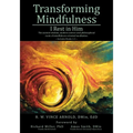 Transforming Mindfulness: I Rest in Him: The ancient wisdom, modern science and philosophical roots of mindfulness