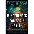 Mindfulness for Brain Health: Neuroscience-Informed Mindfulness in Plain English, Empowering You with Self-Care and Mindfulness Meditation Practices