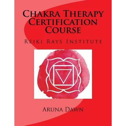 Red book cover for 'Chakra Therapy Certification Course' by Aruna Dawn, featuring the Reiki Rays Institute name and a white chakra symbol over a red circular motif.