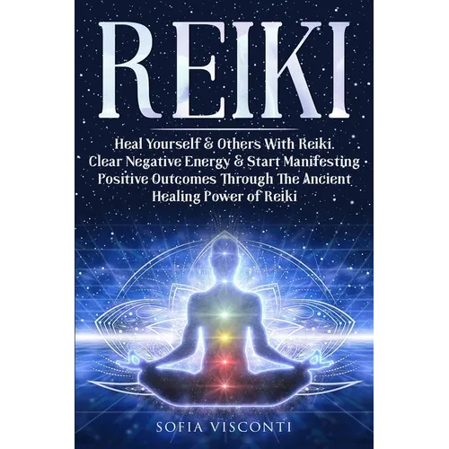 Book cover for 'REIKI' by Sofia Visconti, featuring a meditating figure with glowing chakras on a starry blue cosmic background.