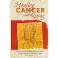 Healing Cancer with Qigong: One man's search for healing and love in curing his cancer with complementary therapy - Paperback